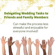 Delegate wedding tasks to your friends and family