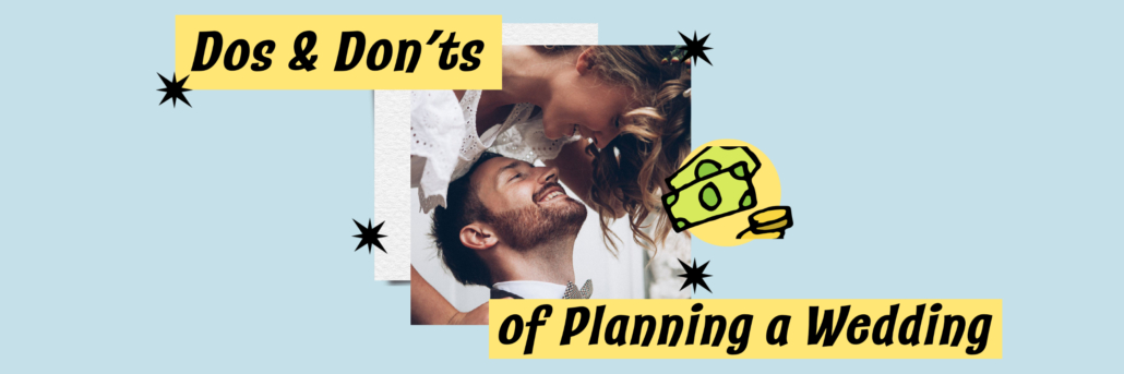 Dos & Don'ts of Planning a Wedding